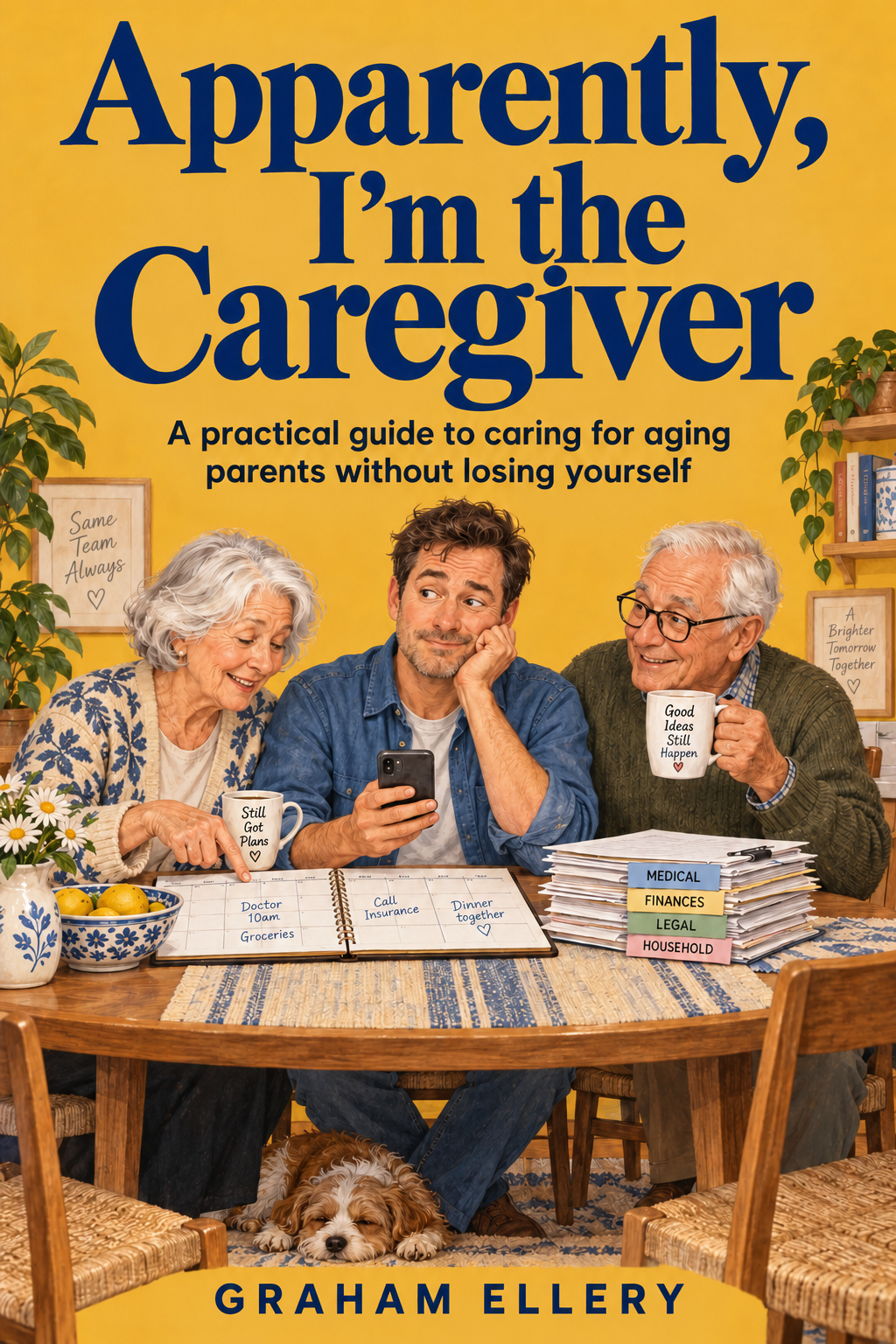 Yellow cover of Apparently, I'm the Caregiver by Graham Ellery, showing a family at a table